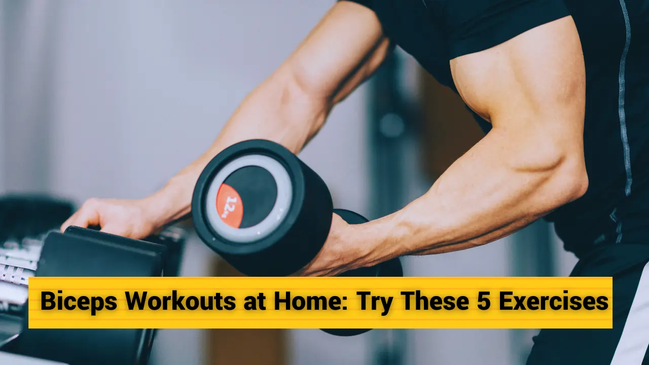 Biceps Workouts at Home: Try These 5 Exercises (No Gym)